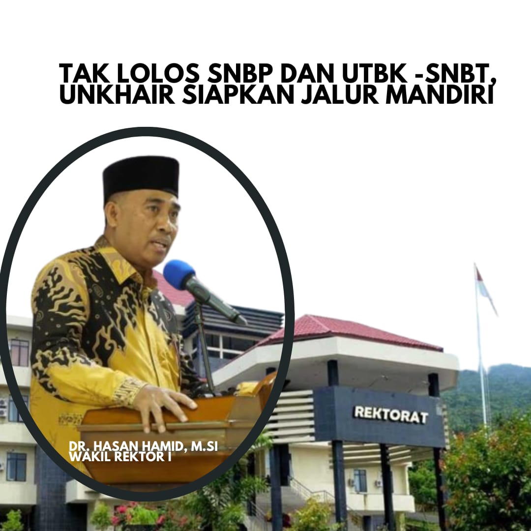 Tak Lolos SNBP dan UTBK-SNBT, Unkhair Siapkan Jalur Mandiri